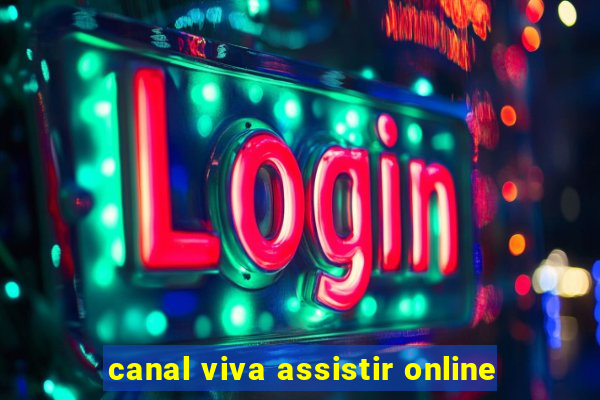 canal viva assistir online